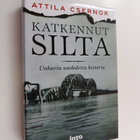 Attila Csernok : Katkennut silta : Unkarin unohdettu hist... - pikkukuva 1