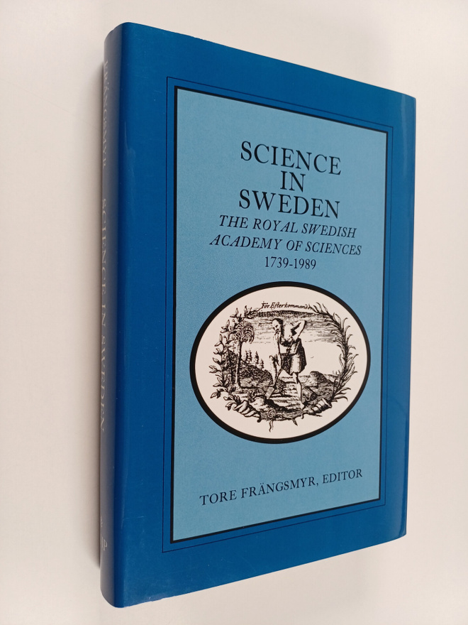 Tore Frängsmyr : Science in Sweden : the Royal Swedish Ac...
