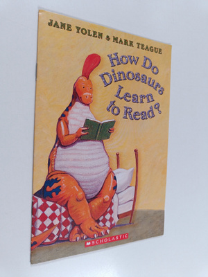 Jane Yolen : How Do Dinosaurs Learn to Read?