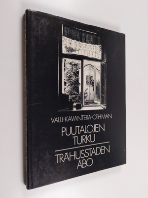 Kalervo Valli : Puutalojen Turku = Trähusstaden Åbo