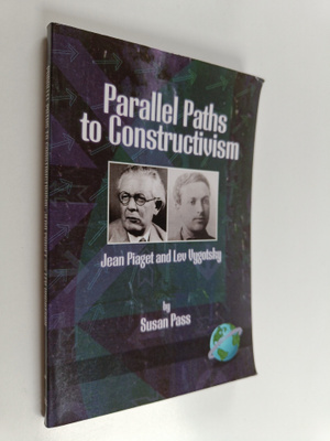 Susan Pass : Parallel paths to constructivism : Jean Piag...