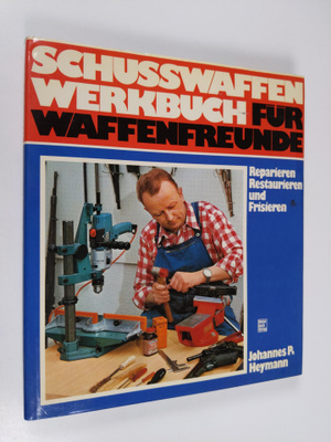 Johannes P. Heymann : Schusswaffen-Werkbuch fur Waffenfre...