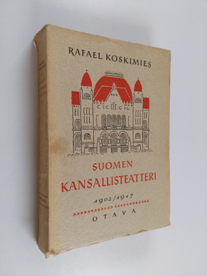 Rafael Koskimies : Suomen kansallisteatteri 1902 / 1917