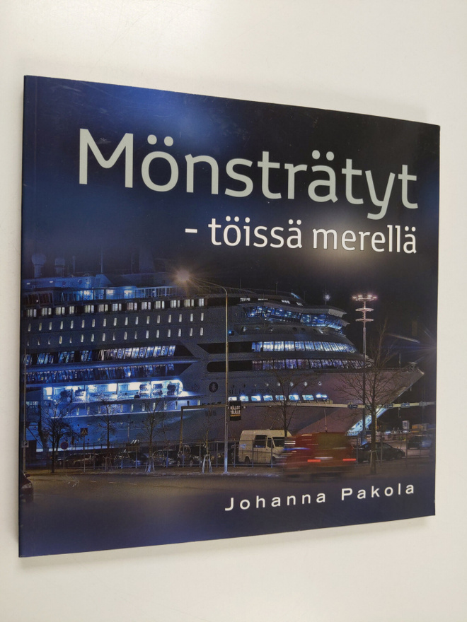 Johanna Pakola : Mönsträtyt : Töissä merellä