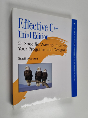 Scott Meyers : Effective C++ : 55 specific ways to improv...