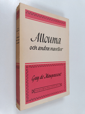 Guy de Maupassant : Allouma och andra noveller