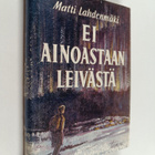 Matti Lahdenmäki : Ei ainoastaan leivästä - pikkukuva 1