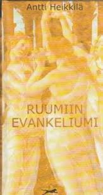 Antti Heikkilä - Ruumiin evankeliumi