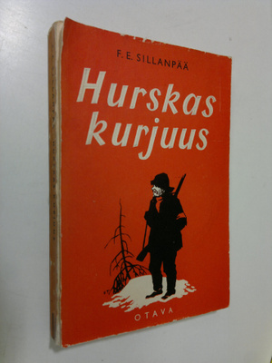 F. E. Sillanpää : Hurskas kurjuus : päättynyt suomalainen...