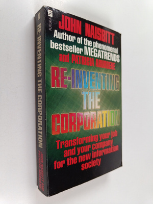 John Naisbitt : Re-inventing the corporation : transformi...