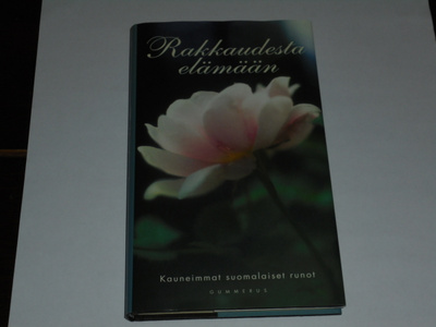 Rakkaudesta elämään - Kauneimmat suomalaiset runot