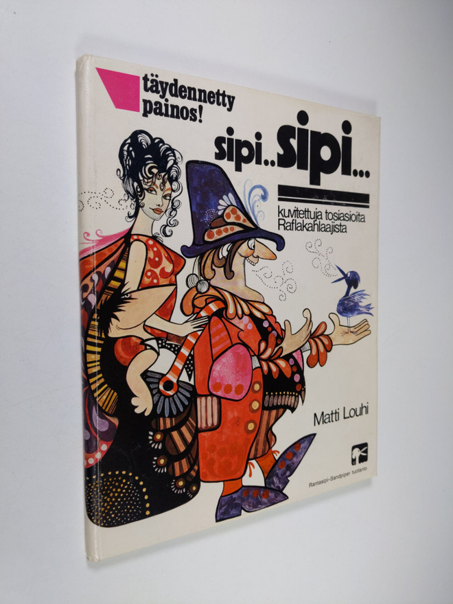 Matti Louhi : Sipi sipi : kuvitettuja tosiasioita Raflaka...