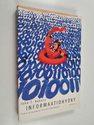 Juha T. Hakala : Informaatiohyöky : tiedon ja osaamisen h...