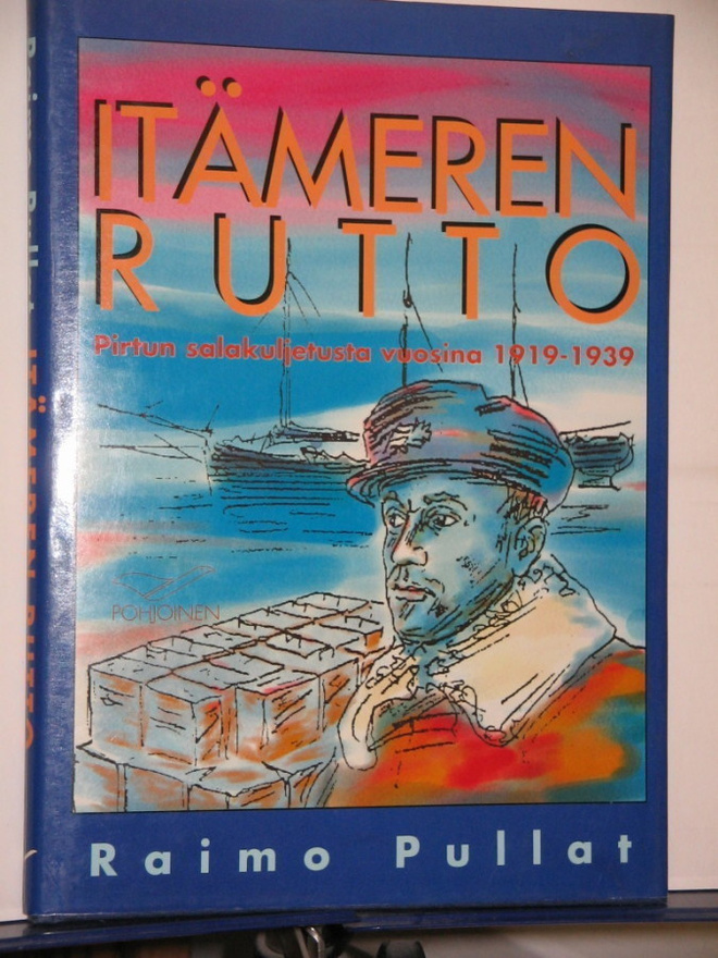 Raimo Pullat : ITÄMEREN RUTTO  Pirtun salakuljetusta 1919-39