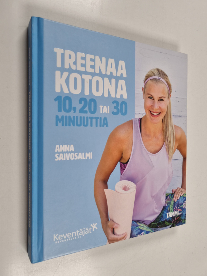 Anna Saivosalmi : Treenaa kotona 10, 20 tai 30 minuuttia