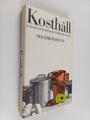 Per Erik Wahlund : Kosthåll : lekverk och bordssamtal i k...