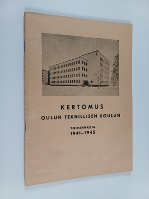 Kertomus Oulun teknillisen koulun toiminnasta 1941-1945