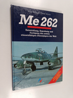 Willy Radinger : Me 262 : Entwicklung, Erprobung und Fert...