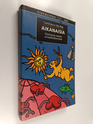Ulla (toim.) Piela : Aikanaisia : kirjoituksia naisten om...