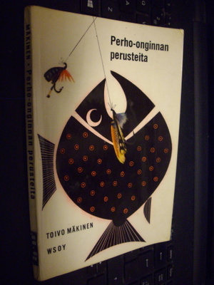 Toivo Mäkinen : Perho-onginnan perusteita (1 p. 1964) SIS PO