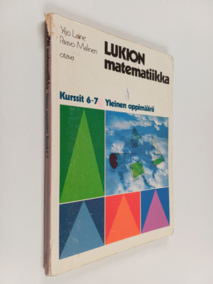 Yrjö Laine : Lukion matematiikka : Kurssit 6-7 , Yleinen ...