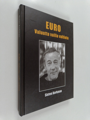 Sixten Korkman : Euro : valuutta vailla valtiota