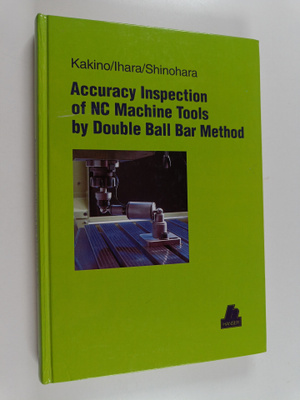 Yoshiaki Kakino : Accuracy inspection of NC machine tools...