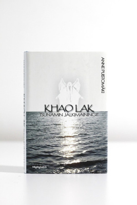 Anne Puistomäki - KHAO LAK - TSUNAMIN JÄLKIMAININGIT