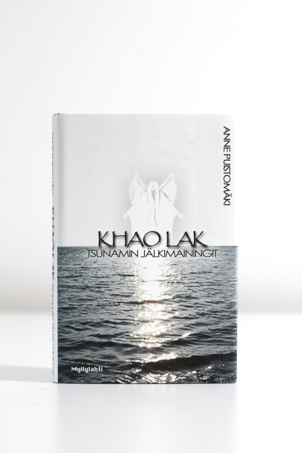 Anne Puistomäki - KHAO LAK - TSUNAMIN JÄLKIMAININGIT