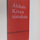 Aleksis Kivi : Aleksis Kiven ajatuksia - pikkukuva 1