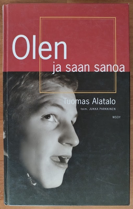 Tuomas Alatalo: Olen ja saan sanoa