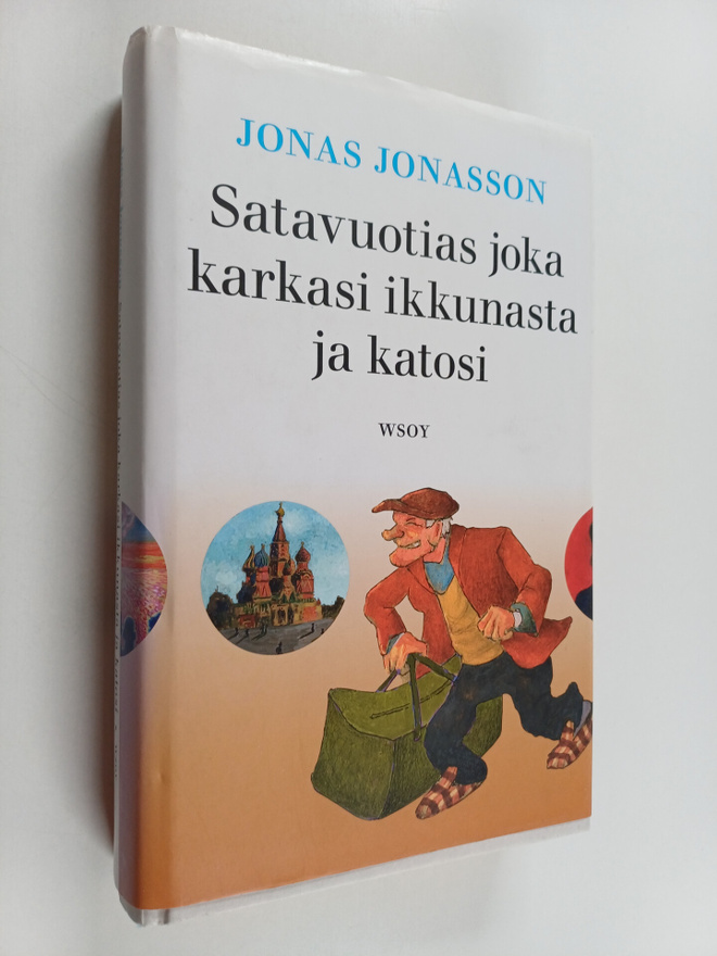 Jonas Jonasson : Satavuotias joka karkasi ikkunasta ja ka...