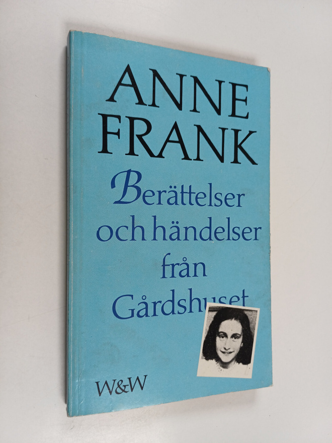 Anne Frank : Berättelser och händelser från Gårdshuset