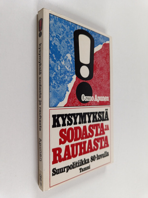 Osmo Apunen : Kysymyksiä sodasta ja rauhasta : suurpoliti...