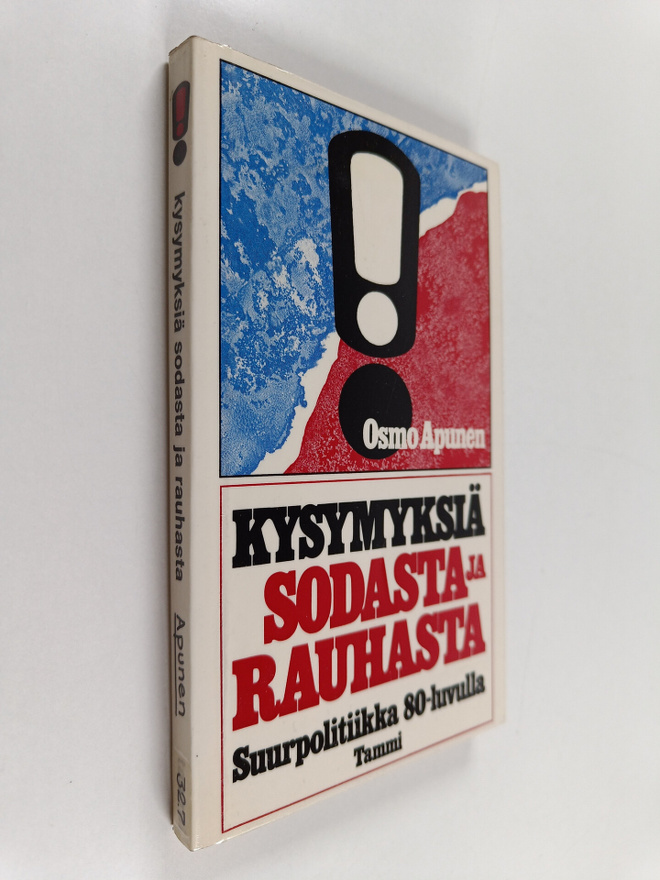 Osmo Apunen : Kysymyksiä sodasta ja rauhasta : suurpoliti...