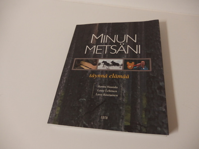 Minun metsäni, täynnä elämää. Hautala, Lehtinen, Rautiainen