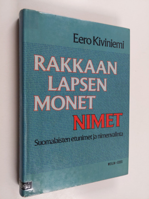 Eero Kiviniemi : Rakkaan lapsen monet nimet : suomalaiste...