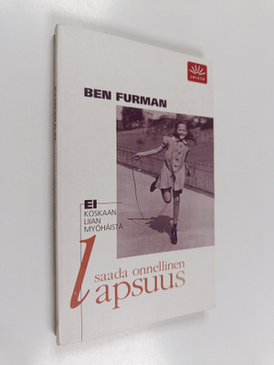 Ben Furman : Ei koskaan liian myöhäistä saada onnellinen ...