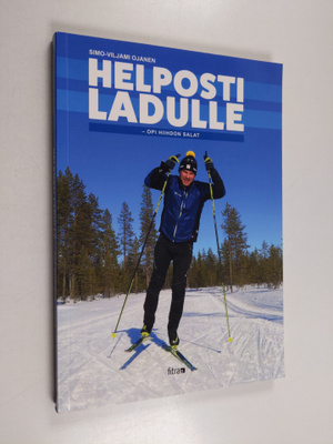 Simo-Viljami Ojanen : Helposti ladulle - Opi hiihdon salat