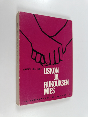 Erkki Leminen : Uskon ja rukouksen mies : Väinö Hoikan el...