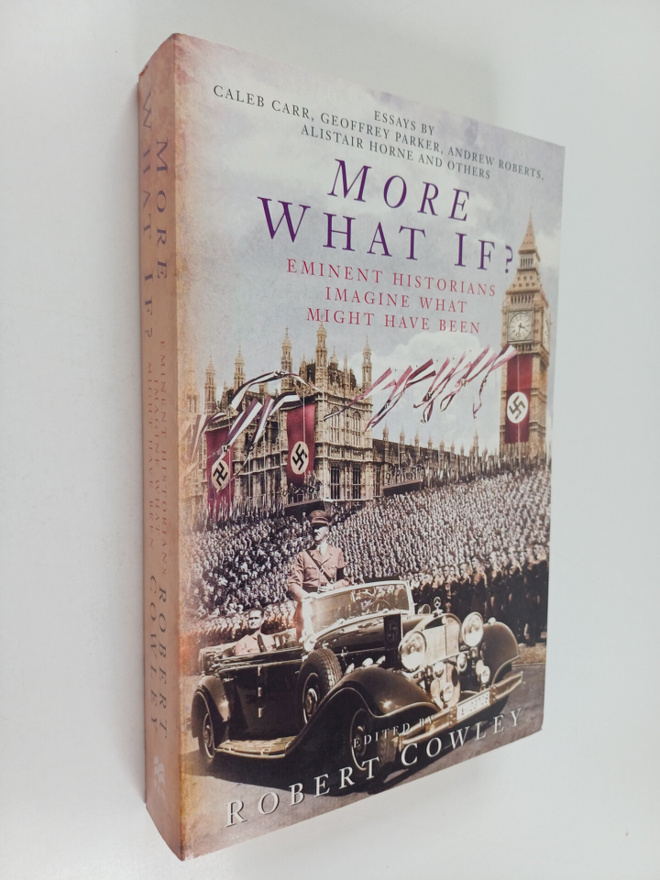 Robert Cowley : More what If? : eminent historians imagin...