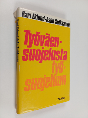 Kari Eklund : Työväensuojelusta työsuojeluun : työsuojelu...