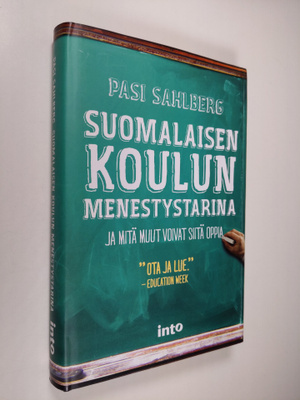 Pasi Sahlberg : Suomalaisen koulun menestystarina : ja mi...