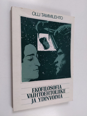 Olli Tammilehto : Ekofilosofia, ympäristöliike ja ydinvoi...