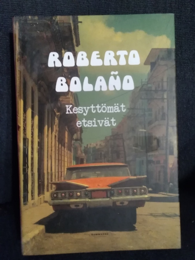 Roberto Bolano: Kesyttömät etsivät