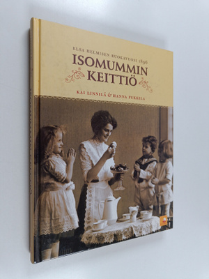 Kai Linnilä : Isomummin keittiö : Elsa Helmisen ruokavuos...