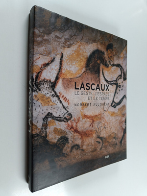 Norbert Aujoulat : Lascaux : le geste, l'espace et le temps