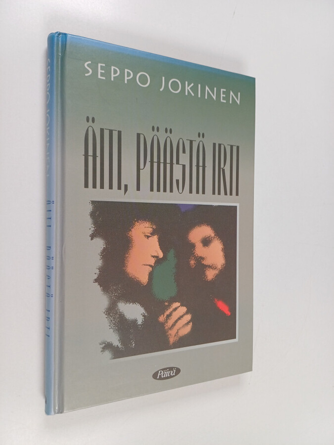 Seppo Jokinen : Äiti, päästä irti