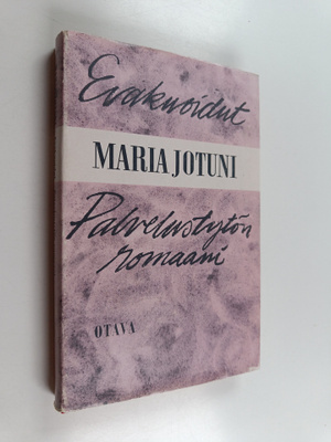 Maria Jotuni : Evakuoidut ; Palvelustytön romaani