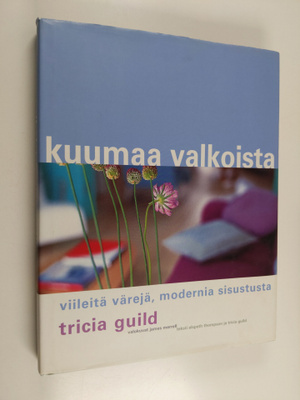 Tricia Guild : Kuumaa valkoista : viileitä värejä, modern...